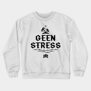 Geen Stress Crewneck Sweatshirt